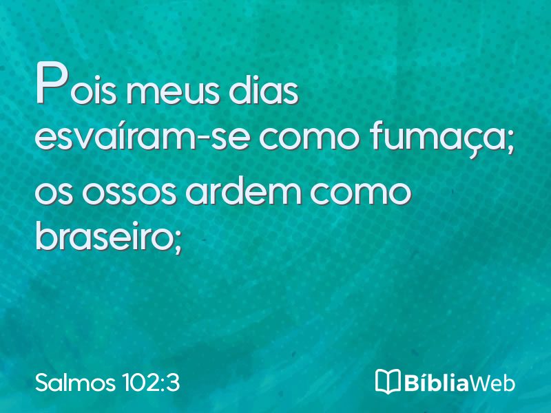 Salmos 102:3 em imagem para compartilhar