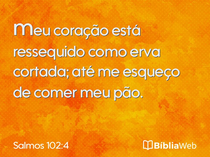 Salmos 102:4 em imagem para compartilhar