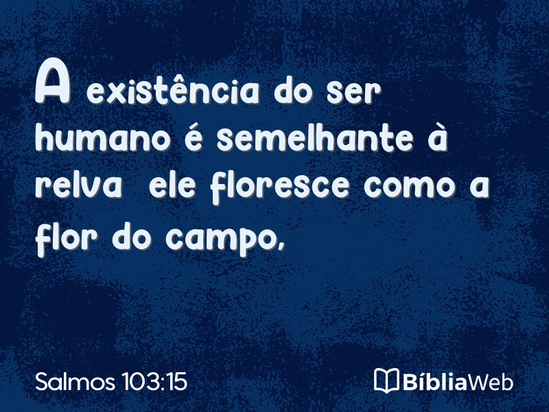 Salmos 103:15 em imagem para compartilhar