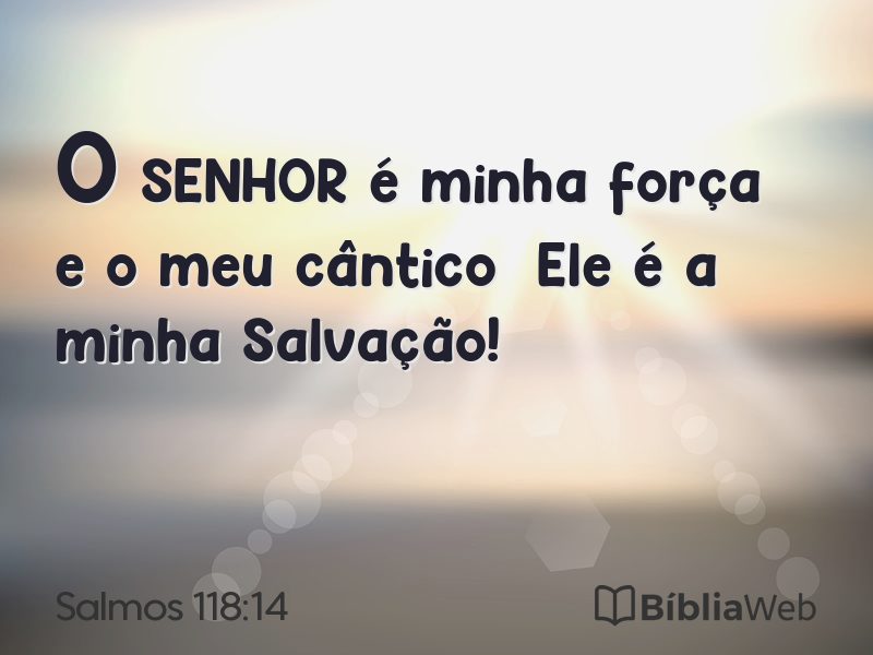 Salmos 118:14 em imagem para compartilhar