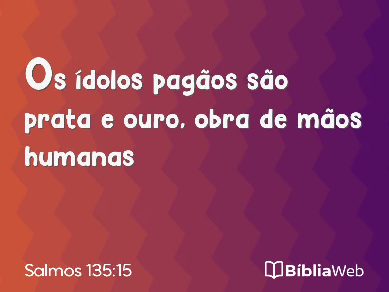 Salmos 135:15 em imagem para compartilhar