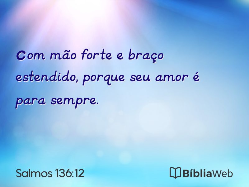 Salmos 136:12 em imagem para compartilhar