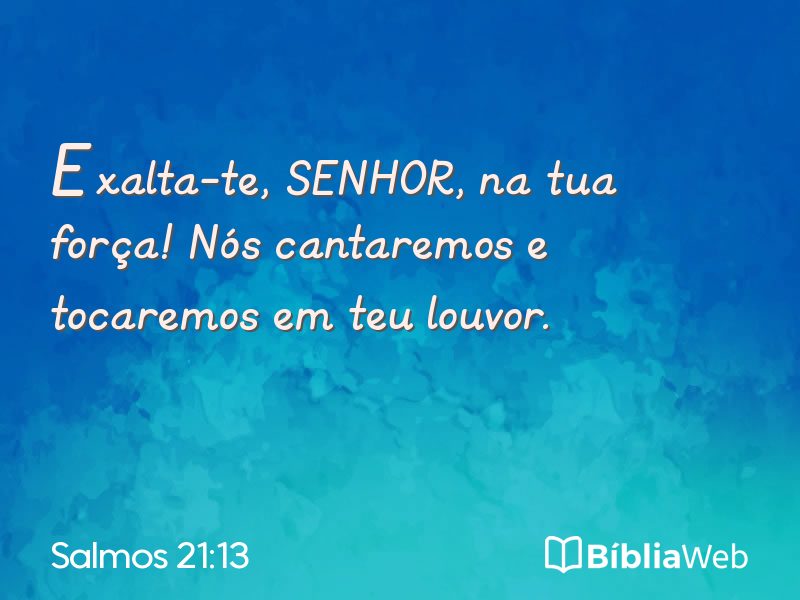Salmos 21:13 em imagem para compartilhar