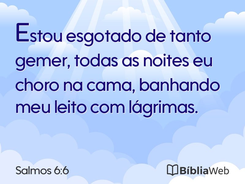 Salmos 6:6 em imagem para compartilhar
