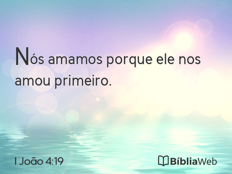 I João 4:19 em imagem para compartilhar
