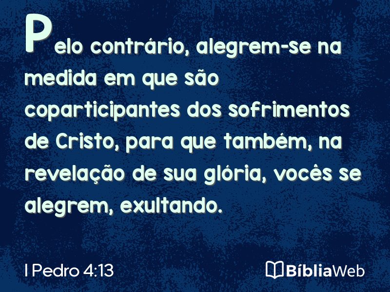 I Pedro 4:13 em imagem para compartilhar