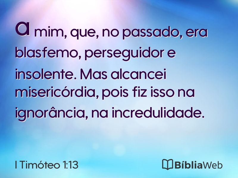 I Timóteo 1:13 em imagem para compartilhar