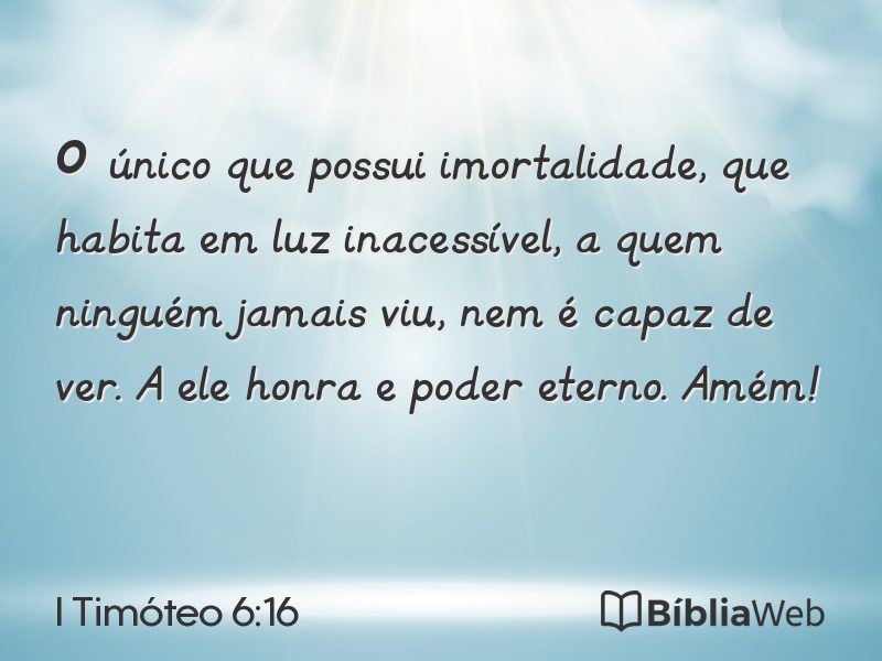 I Timóteo 6:16 em imagem para compartilhar