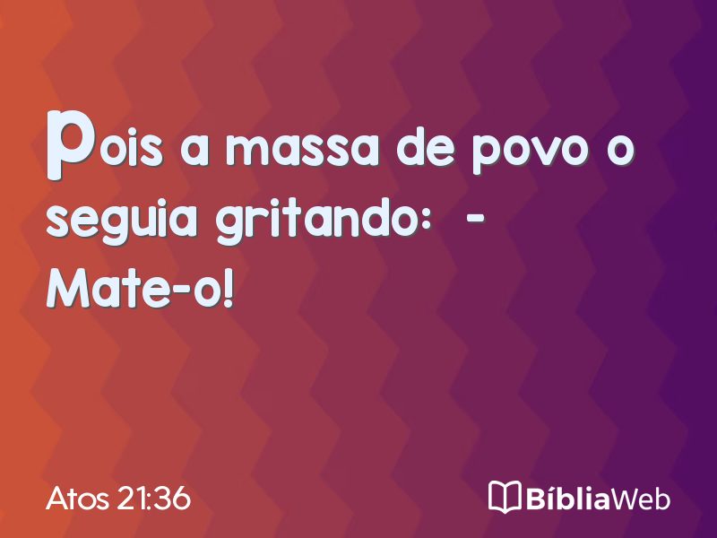 Atos 21:36 em imagem para compartilhar
