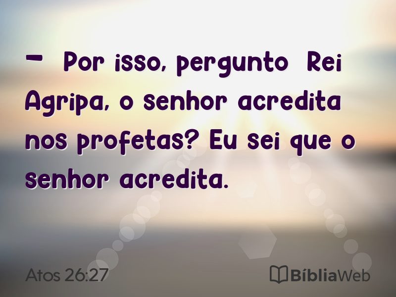 Atos 26:27 em imagem para compartilhar