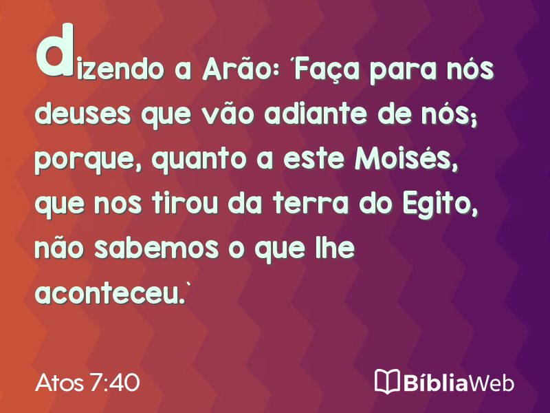 Atos 7:40 em imagem para compartilhar