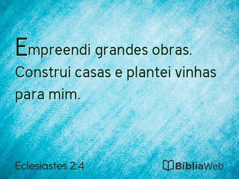 Eclesiastes 2:4 em imagem para compartilhar