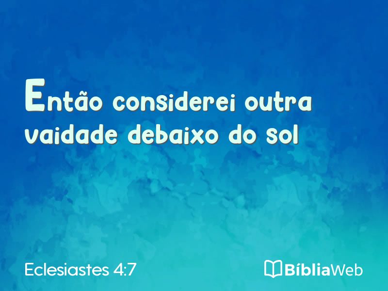 Eclesiastes 4:7 em imagem para compartilhar