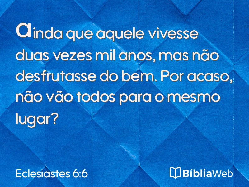 Eclesiastes 6:6 em imagem para compartilhar