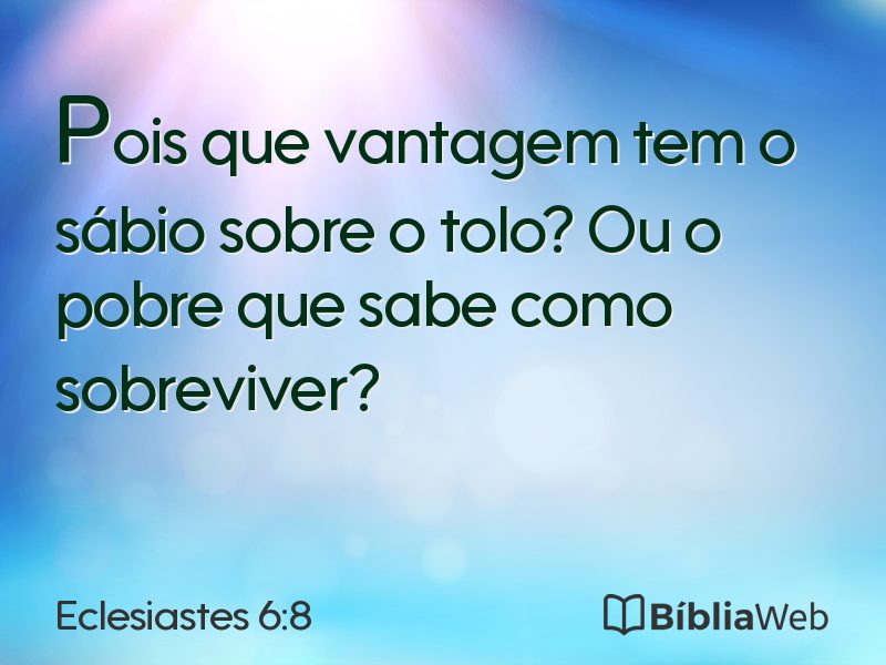 Eclesiastes 6:8 em imagem para compartilhar