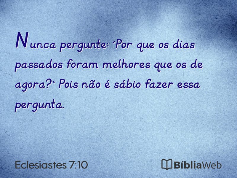 Eclesiastes 7:10 em imagem para compartilhar