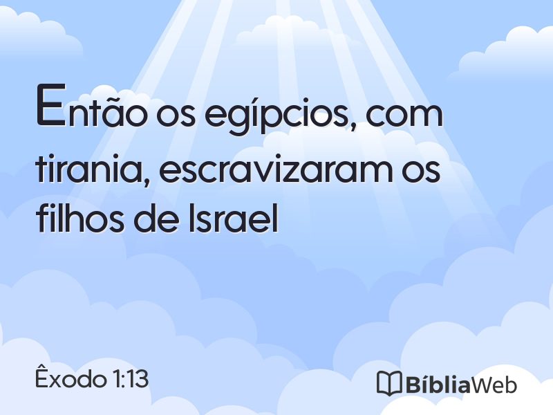 Êxodo 1:13 em imagem para compartilhar