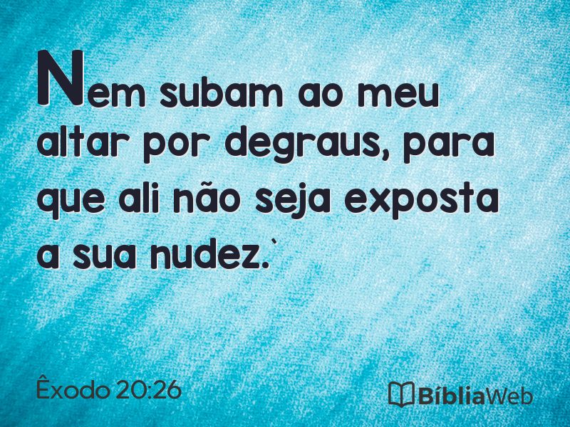 Êxodo 20:26 em imagem para compartilhar
