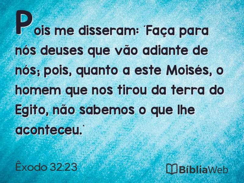 Êxodo 32:23 em imagem para compartilhar