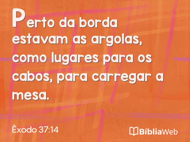 Êxodo 37:14 em imagem para compartilhar