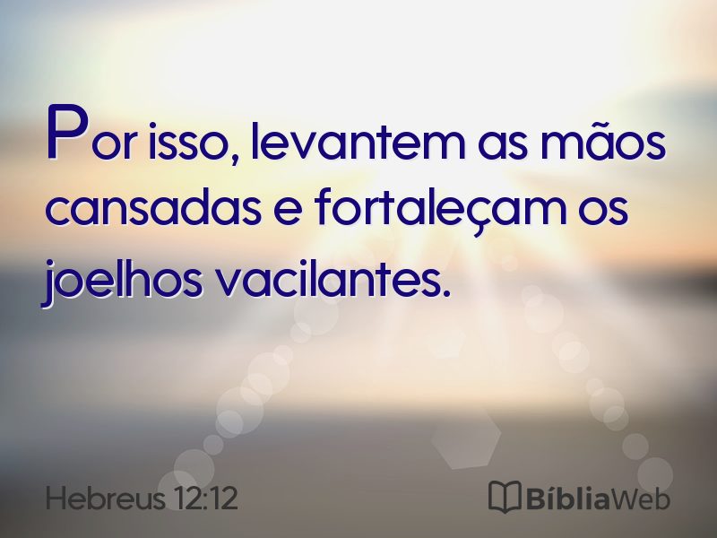 Hebreus 12:12 em imagem para compartilhar