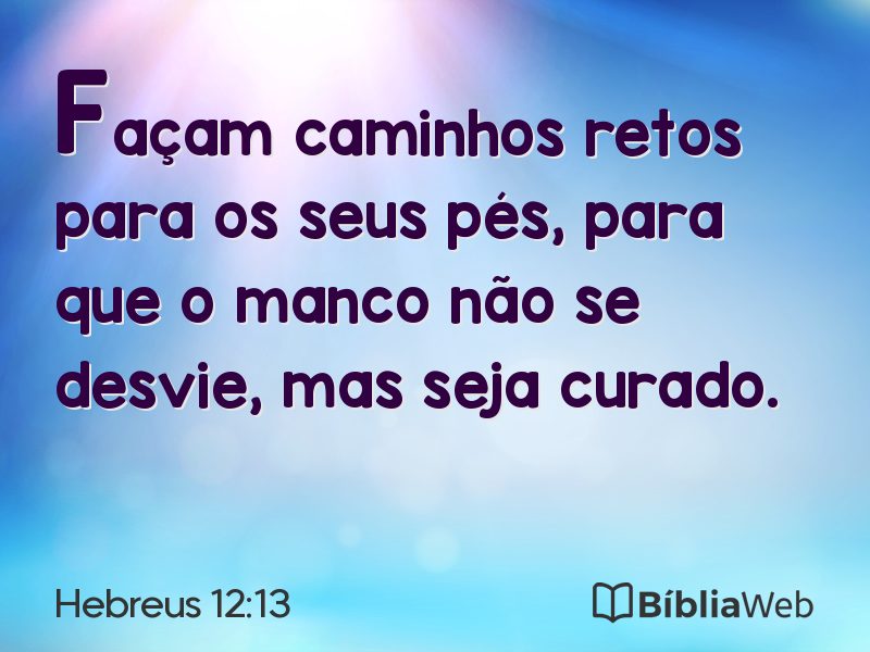 Hebreus 12:13 em imagem para compartilhar