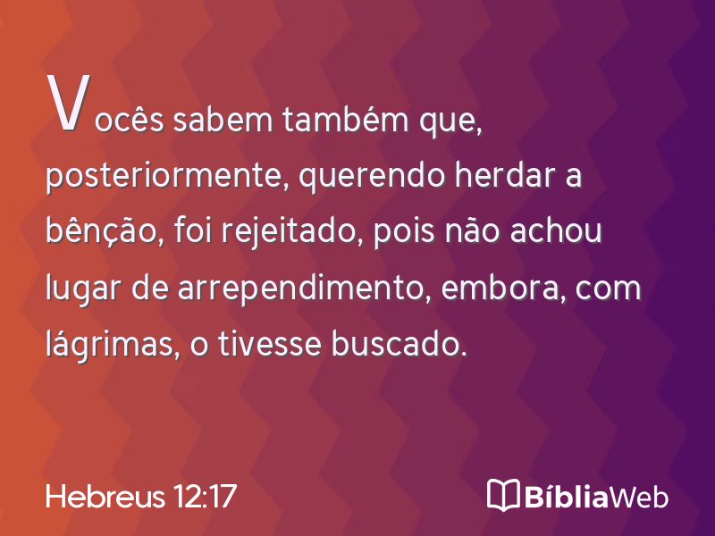 Hebreus 12:17 em imagem para compartilhar