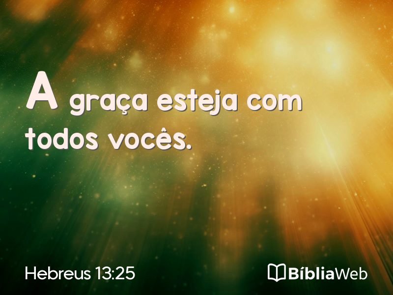 Hebreus 13:25 em imagem para compartilhar