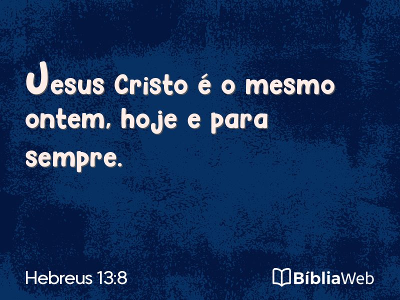 Hebreus 13:8 em imagem para compartilhar