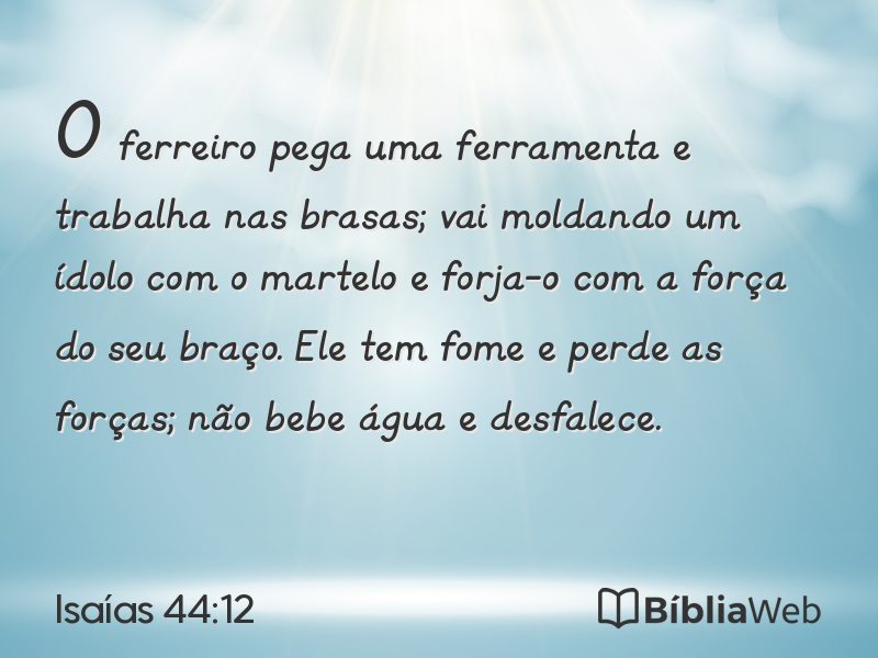 Isaías 44:12 em imagem para compartilhar