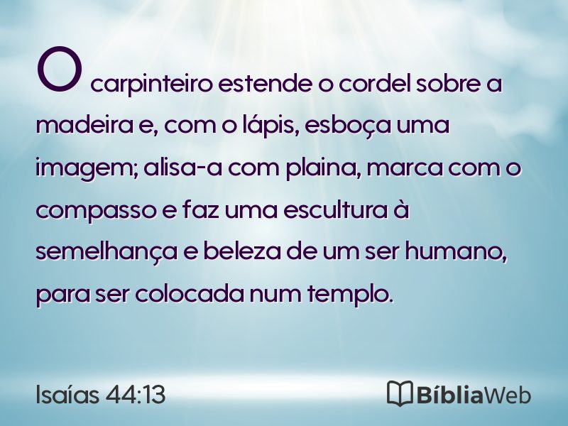 Isaías 44:13 em imagem para compartilhar