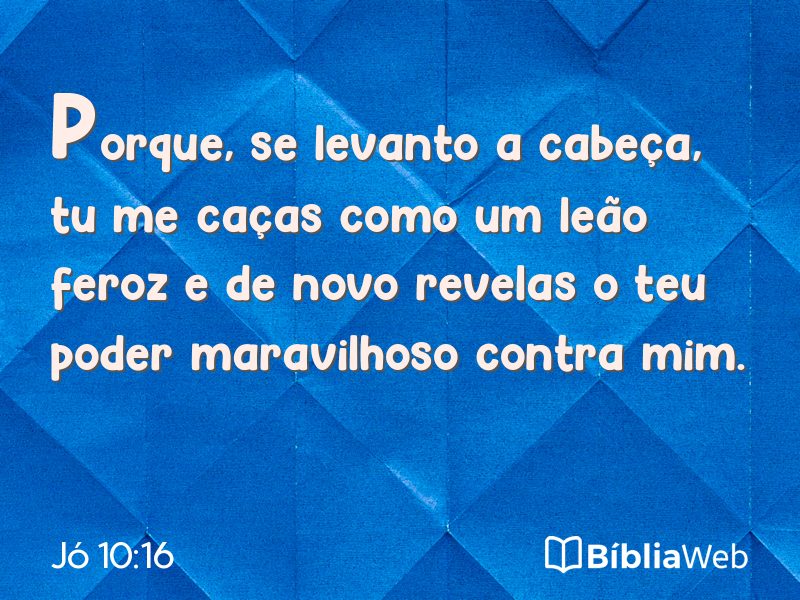 Jó 10:16 em imagem para compartilhar