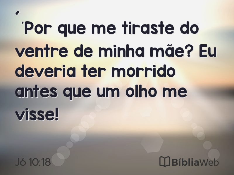 Jó 10:18 em imagem para compartilhar