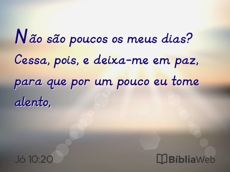 Jó 10:20 em imagem para compartilhar