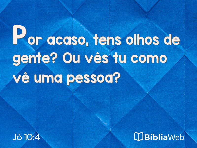Jó 10:4 em imagem para compartilhar