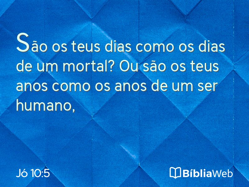 Jó 10:5 em imagem para compartilhar