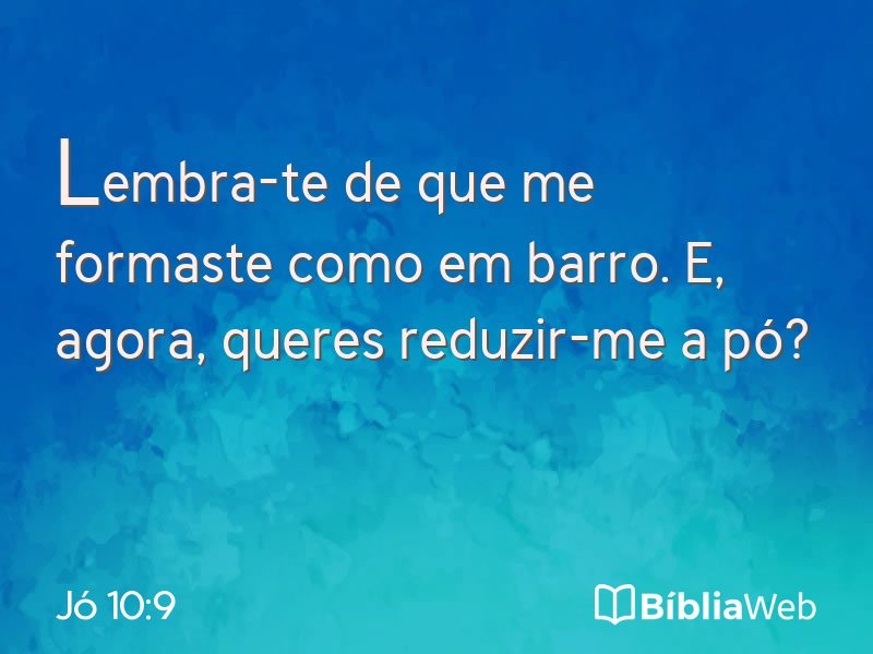 Jó 10:9 em imagem para compartilhar