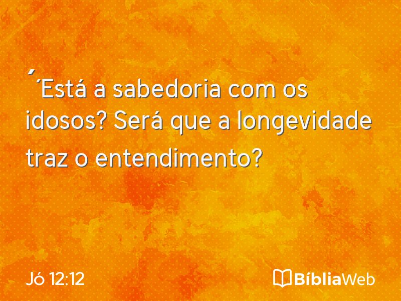 Jó 12:12 em imagem para compartilhar