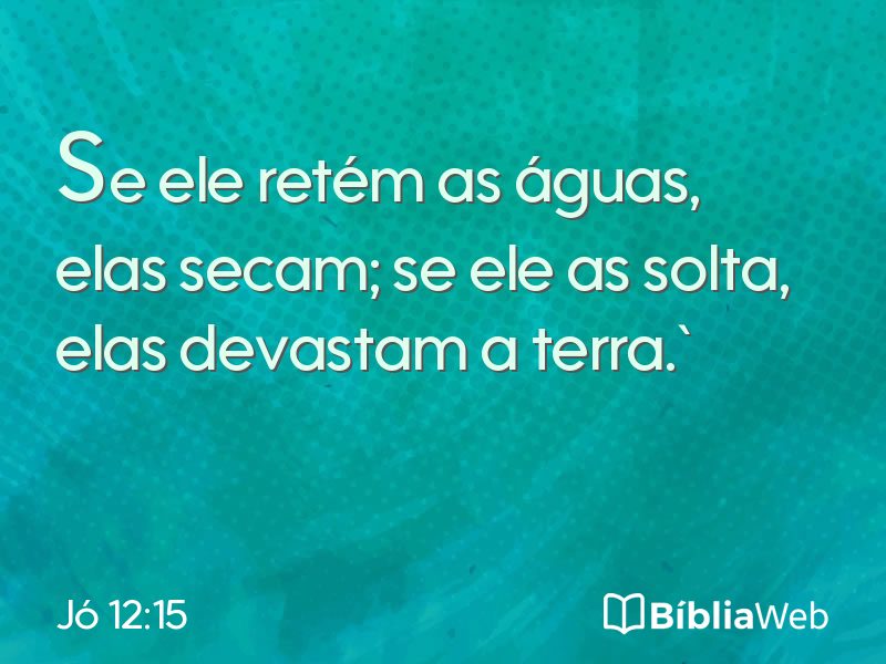 Jó 12:15 em imagem para compartilhar