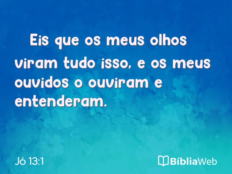 Jó 13:1 em imagem para compartilhar