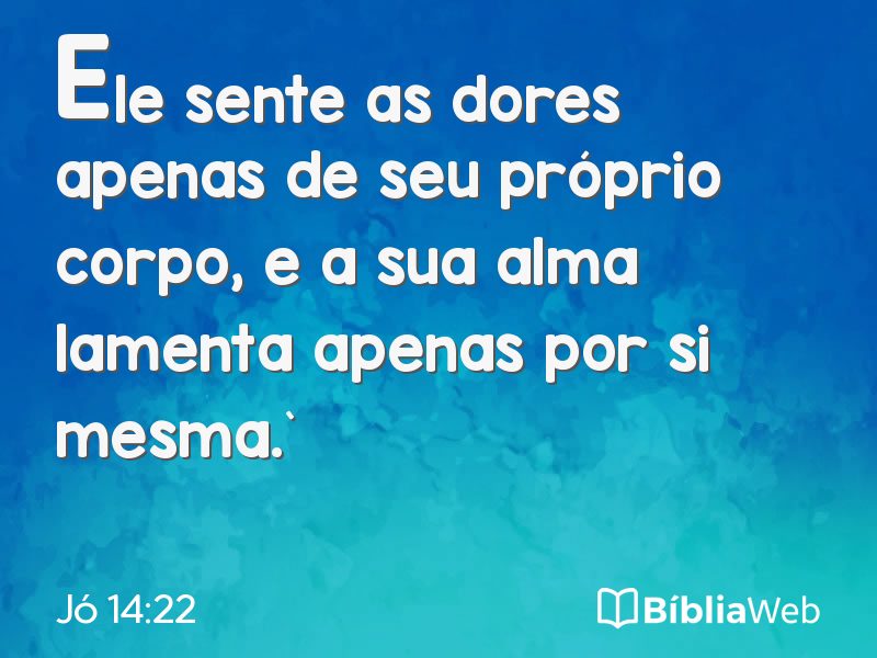 Jó 14:22 em imagem para compartilhar