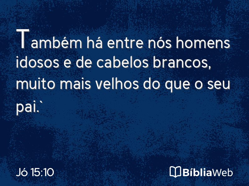 Jó 15:10 em imagem para compartilhar