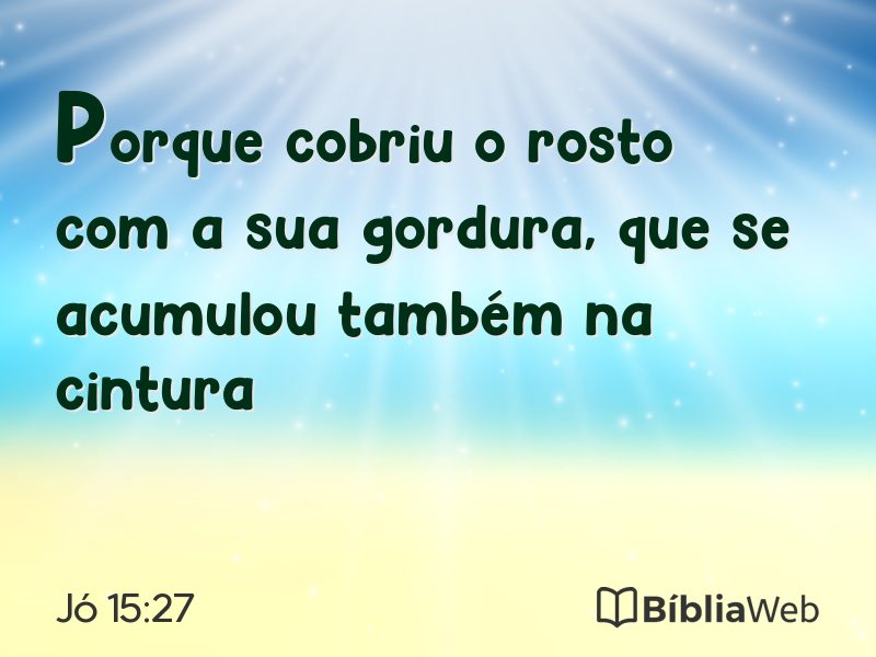 Jó 15:27 em imagem para compartilhar