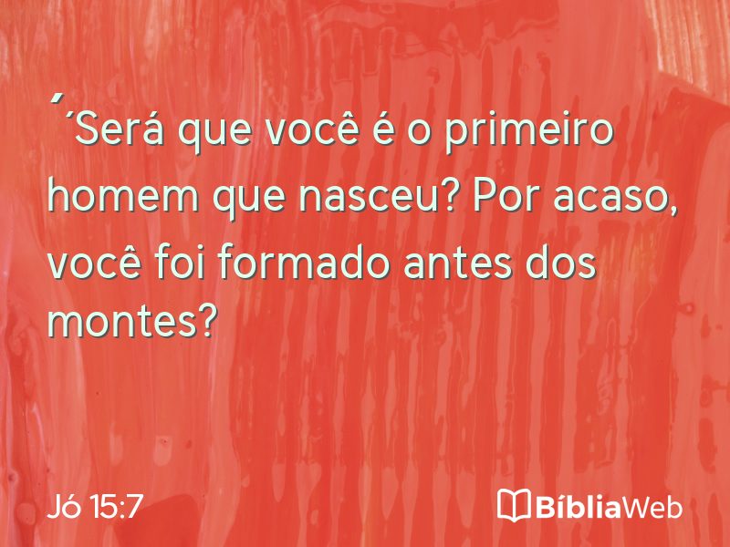 Jó 15:7 em imagem para compartilhar