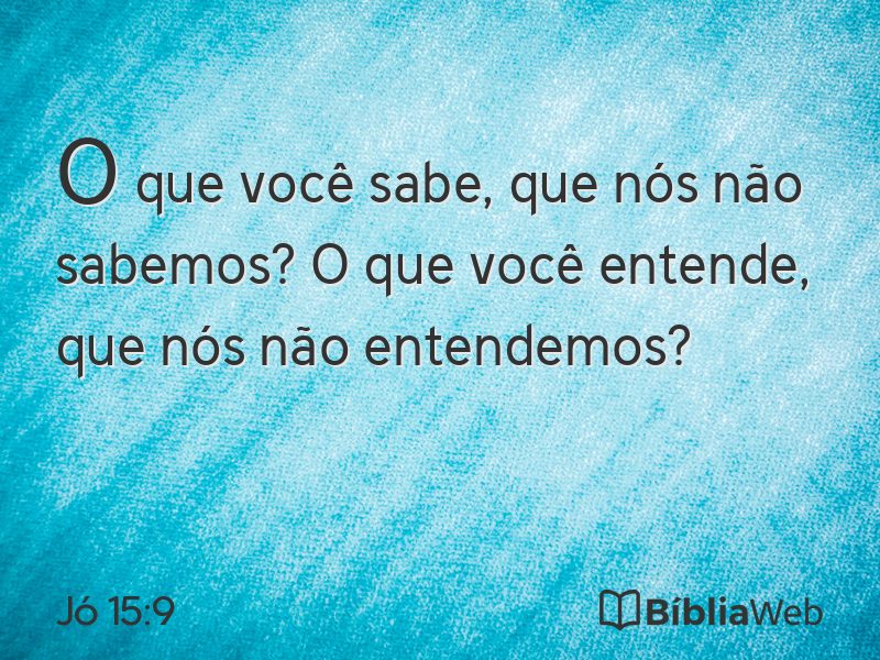 Jó 15:9 em imagem para compartilhar