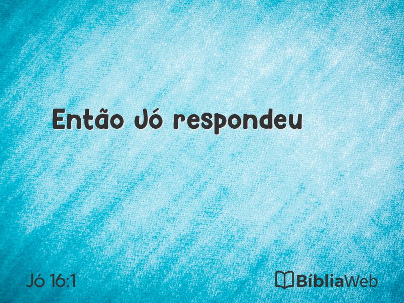 Jó 16:1 em imagem para compartilhar