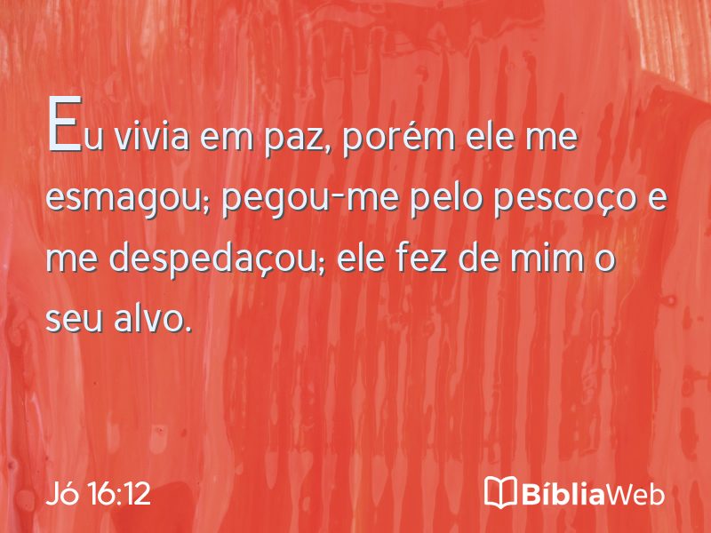 Jó 16:12 em imagem para compartilhar