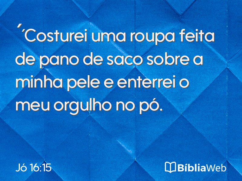 Jó 16:15 em imagem para compartilhar