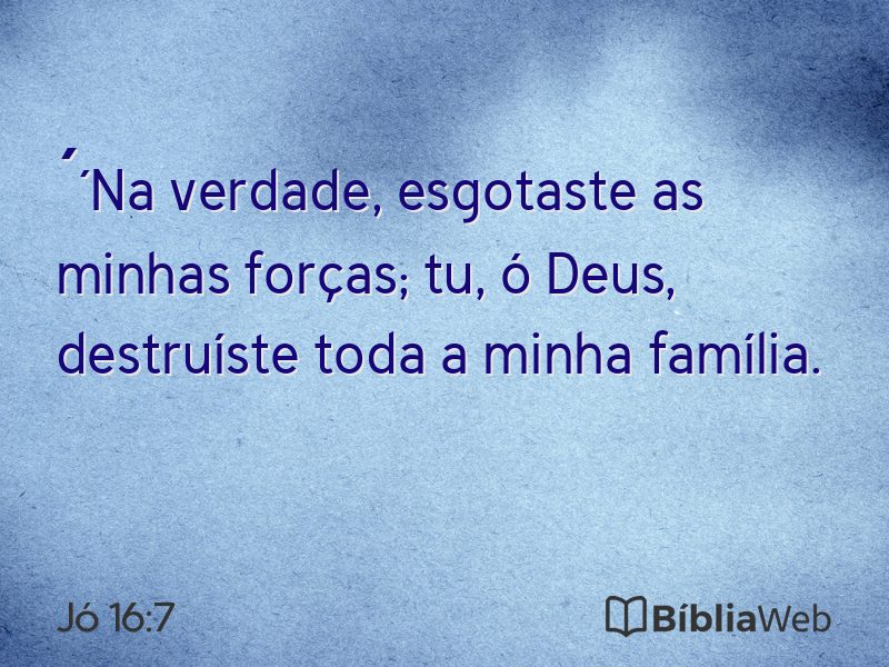 Jó 16:7 em imagem para compartilhar