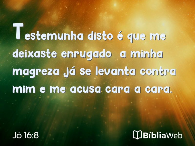 Jó 16:8 em imagem para compartilhar